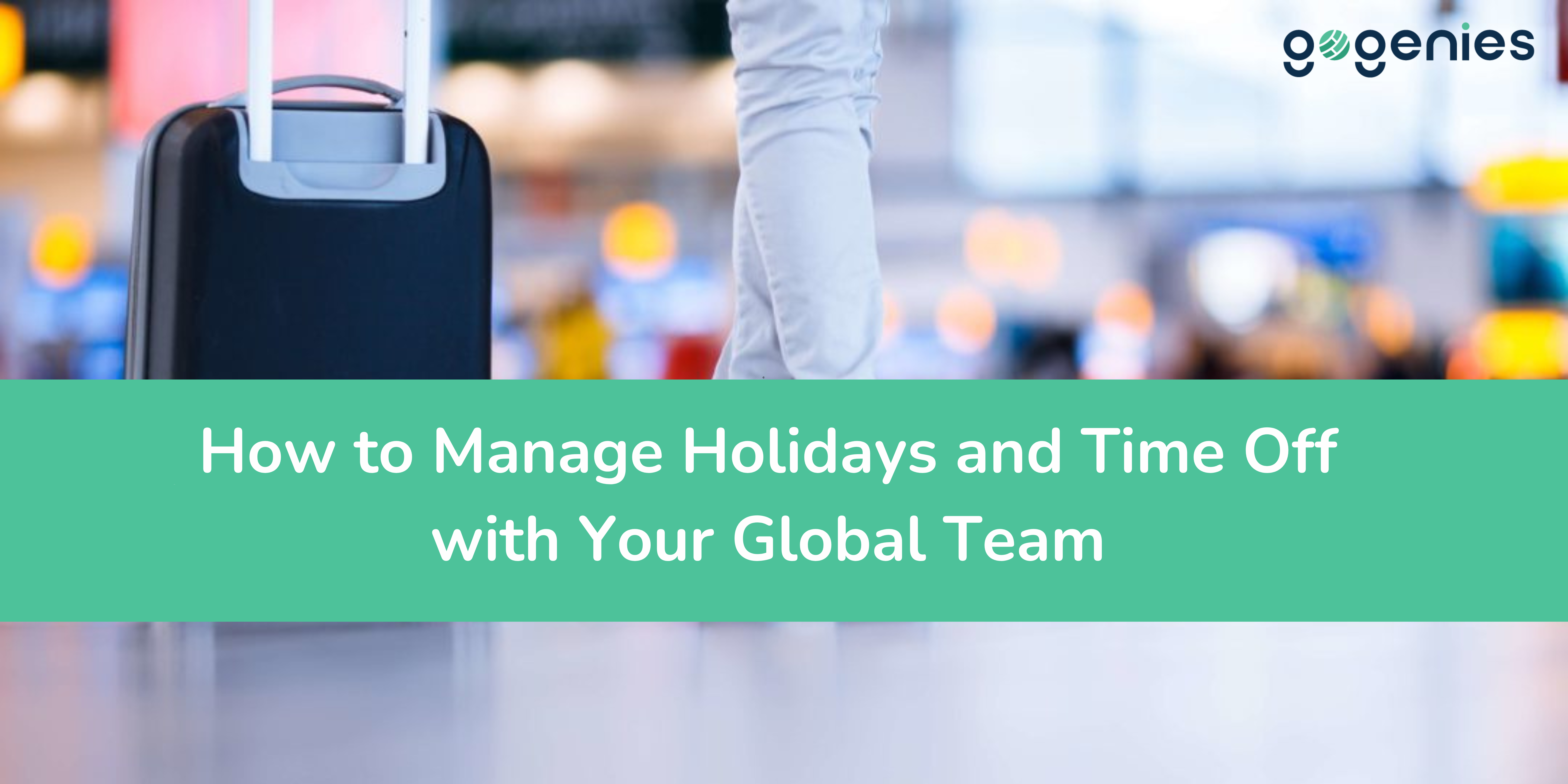 How to Manage Holidays and Time Off with Your Global Team