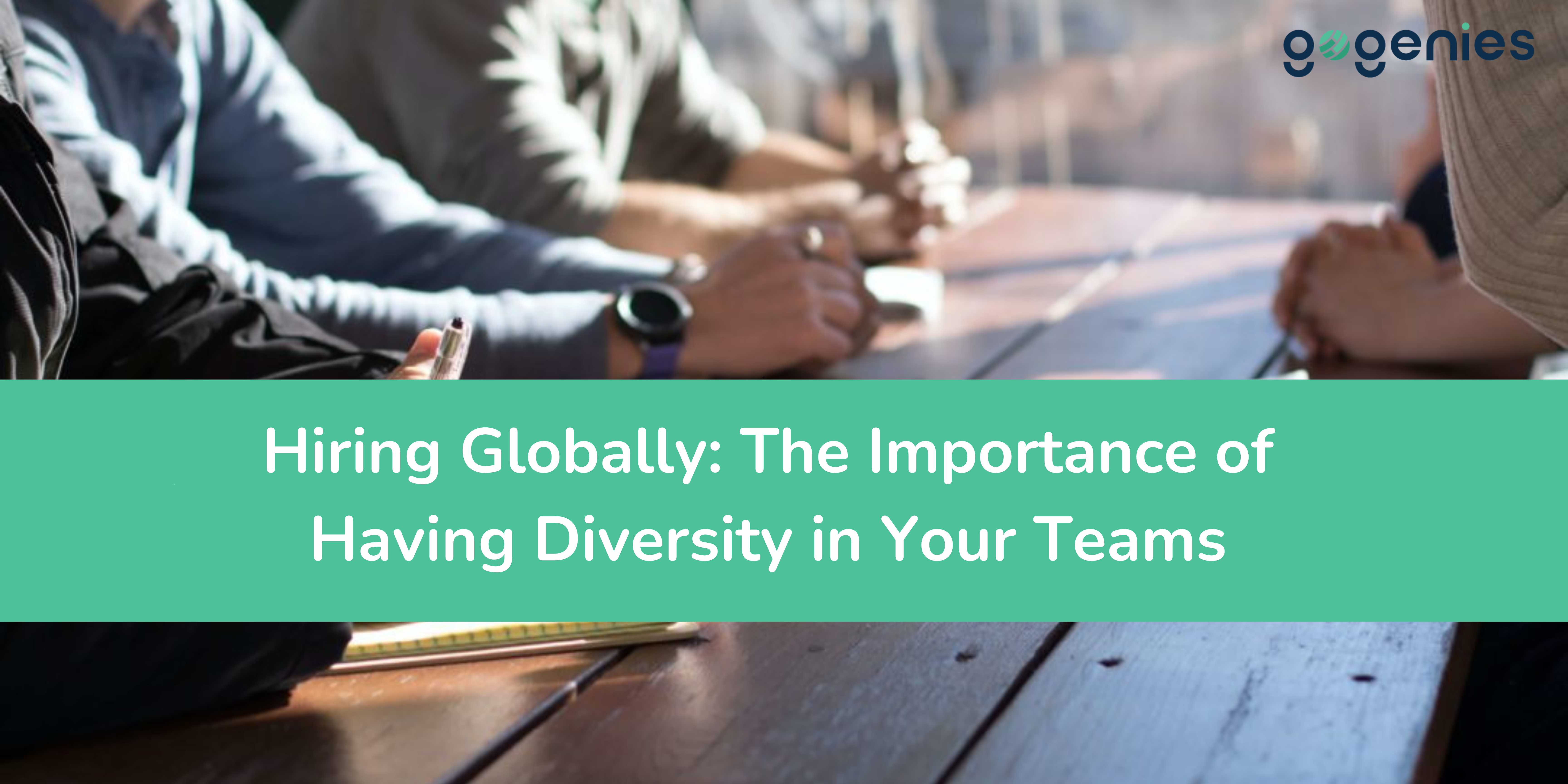 Hiring Globally: The Importance of Having Diversity in Your Teams