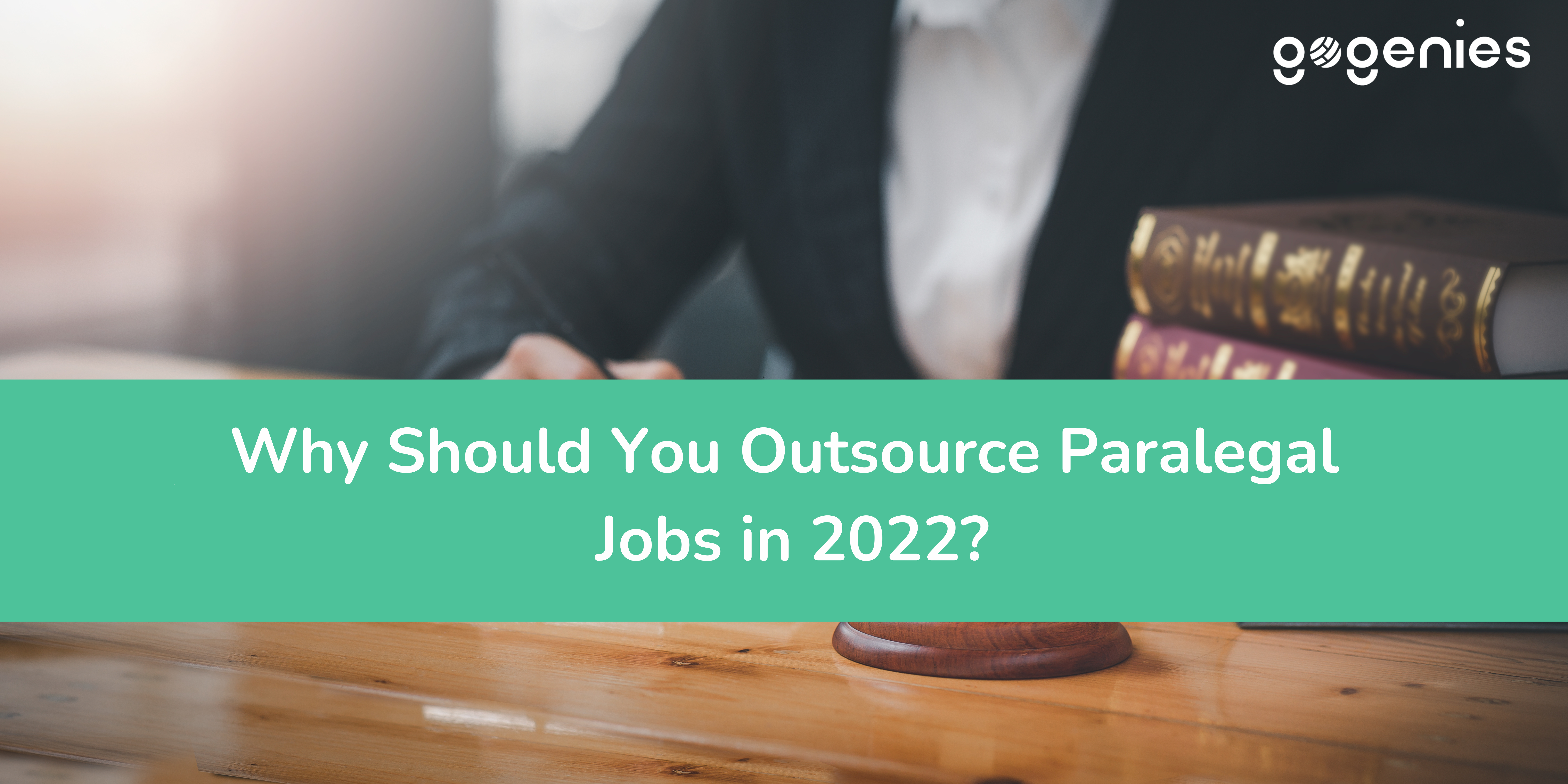 Why Should You Outsource Paralegal Jobs in 2022?
