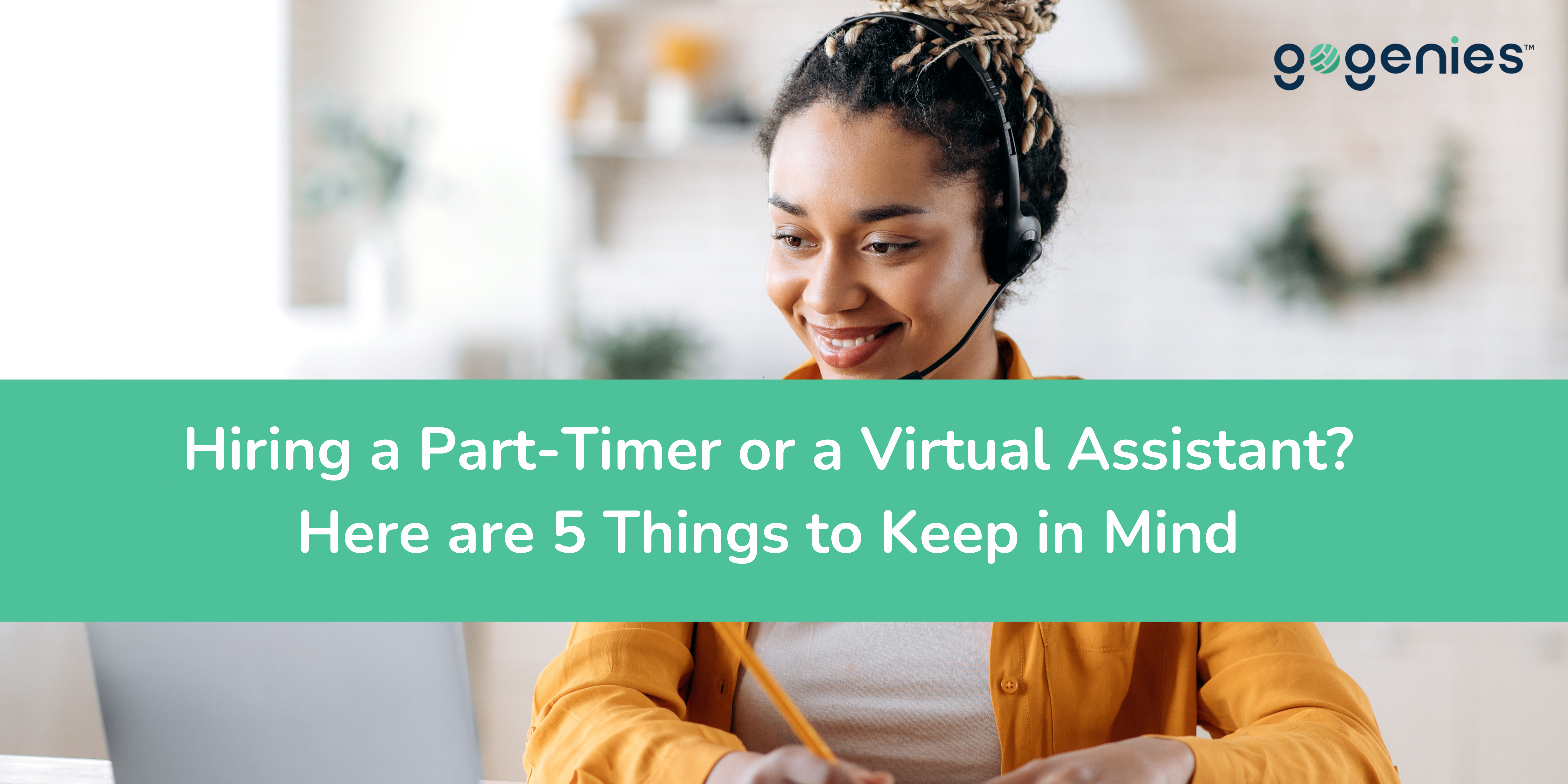 Hiring a Part-Timer or a Virtual Assistant? Here are 5 Things to Keep in Mind